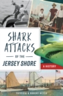 Shark Attacks of the Jersey Shore : A History - eBook