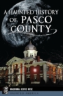 A Haunted History of Pasco County - eBook