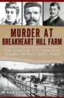 Murder at Breakheart Hill Farm : The Shocking 1900 Case that Gripped Boston's North Shore - eBook