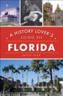 A History Lover's Guide to Florida - eBook