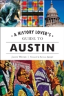 A History Lover's Guide to Austin - eBook
