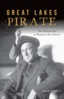 Great Lakes Pirate : The Adventures of Roaring Dan Seavey - eBook