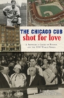 The Chicago Cub Shot For Love : A Showgirl's Crime of Passion and the 1932 World Series - eBook