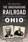 The Search for the Underground Railroad in South-Central Ohio - eBook