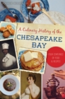 A Culinary History of the Chesapeake Bay : Four Centuries of Food & Recipes - eBook