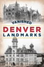Vanished Denver Landmarks - eBook
