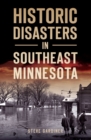 Historic Disasters in Southeast Minnesota - eBook