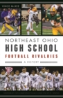 Northeast Ohio High School Football Rivalries : A History - eBook