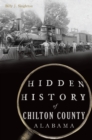 Hidden History of Chilton County, Alabama - eBook