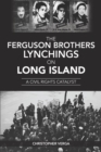 The Ferguson Brothers Lynchings on Long Island : A Civil Rights Catalyst - eBook