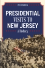 Presidential Visits to New Jersey : A History - eBook