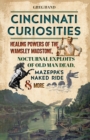 Cincinnati Curiosities : Healing Powers of the Wamsley Madstone, Nocturnal Exploits of Old Man Dead, Mazeppa's Naked Ride & More - eBook