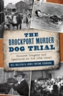 The Brockport Murder Dog Trial : Bizarre Tragedy and Spectacle on the Erie Canal - eBook