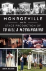 Monroeville and the Stage Production of To Kill a Mockingbird - eBook