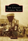 Lincoln Funeral Train, The - eBook