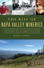 Rise of Napa Valley Wineries, The : How the Judgment of Paris Put California Wine on the Map - eBook