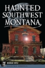 Haunted Southwest Montana - eBook