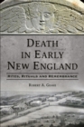 Death in Early New England : Rites, Rituals and Remembrance - eBook