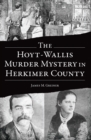 The Hoyt-Wallis Murder Mystery in Herkimer County - eBook
