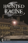 Haunted Racine - eBook