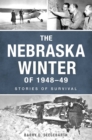 The Nebraska Winter of 1948-49 : Stories of Survival - eBook