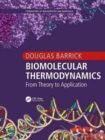 Biomolecular Thermodynamics : From Theory to Application - Book