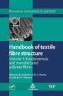 Handbook of Textile Fibre Structure, Volume 1 : Fundamentals and Manufactured Polymer Fibres - Book