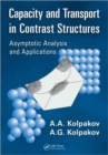 Capacity and Transport in Contrast Composite Structures : Asymptotic Analysis and Applications - Book