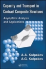 Capacity and Transport in Contrast Composite Structures : Asymptotic Analysis and Applications - eBook