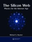 The Silicon Web : Physics for the Internet Age - Book