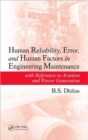 Human Reliability, Error, and Human Factors in Engineering Maintenance : with Reference to Aviation and Power Generation - Book