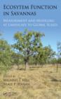 Ecosystem Function in Savannas : Measurement and Modeling at Landscape to Global Scales - eBook