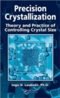 Precision Crystallization : Theory and Practice of Controlling Crystal Size - Book