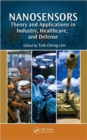 Nanosensors : Theory and Applications in Industry, Healthcare and Defense - Book