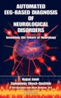 Automated EEG-Based Diagnosis of Neurological Disorders : Inventing the Future of Neurology - eBook