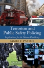 Terrorism and Public Safety Policing : Implications for the Obama Presidency - eBook