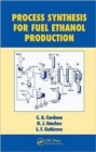 Process Synthesis for Fuel Ethanol Production - Book