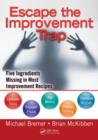 Escape the Improvement Trap : Five Ingredients Missing in Most Improvement Recipes - Book