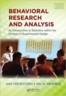 Behavioral Research and Analysis : An Introduction to Statistics within the Context of Experimental Design, Fourth Edition - Book