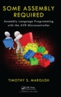 Some Assembly Required : Assembly Language Programming with the AVR Microcontroller - Book