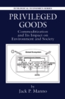 Privileged Goods : Commoditization and Its Impact on Environment and Society - eBook