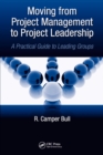 Moving from Project  Management to Project Leadership : A Practical Guide to Leading Groups - eBook