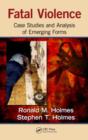 Fatal Violence : Case Studies and Analysis of Emerging Forms - Book