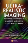 Ultra-Realistic Imaging : Advanced Techniques in Analogue and Digital Colour Holography - Book