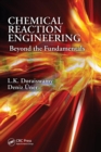Chemical Reaction Engineering : Beyond the Fundamentals - Book