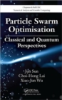 Particle Swarm Optimisation : Classical and Quantum Perspectives - Book