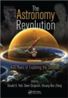 The Astronomy Revolution : 400 Years of Exploring the Cosmos - Book