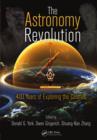 The Astronomy Revolution : 400 Years of Exploring the Cosmos - eBook