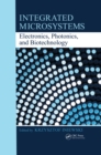 Integrated Microsystems : Electronics, Photonics, and Biotechnology - eBook