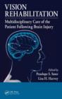 Vision Rehabilitation : Multidisciplinary Care of the Patient Following Brain Injury - Book